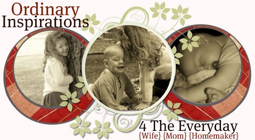 Ordinary Inspirations for the everyday Wife, Mommy, & Homemaker