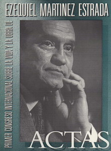  Actas del Primer Congreso Internacional  sobre la vida y la obra de Ezequiel Martínez Estrada en 1993 