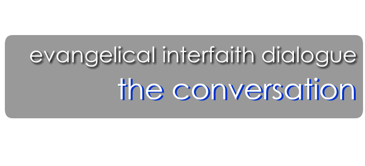 Evangelical Interfaith Dialogue : The Conversation