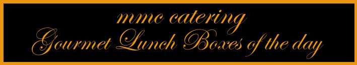 MMC Catering - Daily Gourmet Lunch Boxes