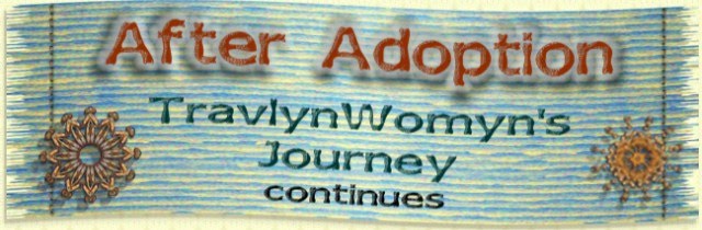 After Adoption - TravlynWomyn's Journey Continues