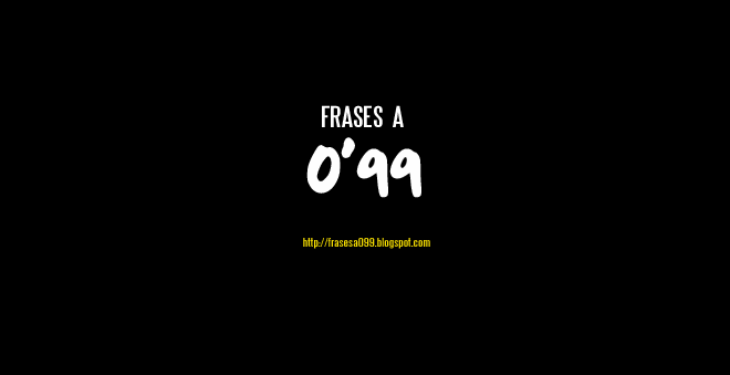 Frases a 0´99