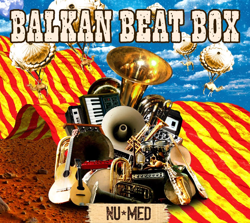 A Kind O' Music! Balkan Beat Box Nu Med