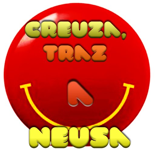 Creuza, traz a Neusa!!!