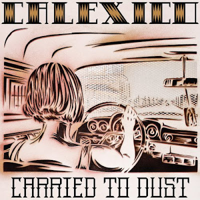 Calexico - Carried to Dust Calexico - Carried to Dust
