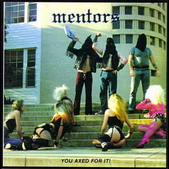 UPLOAD YOUR FAVORITE RECORD THE+MENTORS+-+YOU+AXED+FOR+IT
