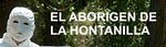 EL ABORIGEN DE LA HONTANILLA
