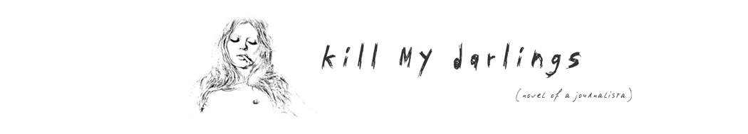 Kill My Darlings (novel of a journalista)