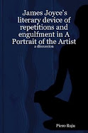James Joyce’s literary device of repetitions and engulfment in A Portrait of the Artist: a discussi