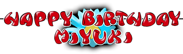 Happy Birthday Miyuki