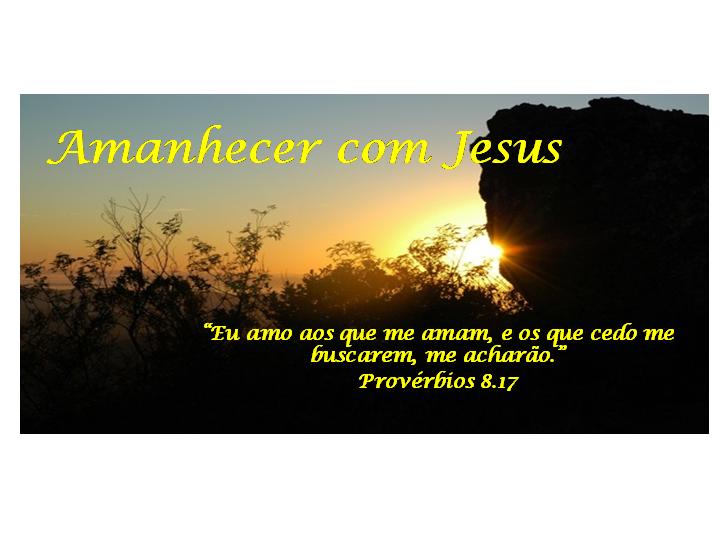 Amanhecer com Jesus