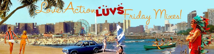 Love Action Luvs Friday Mixes! - Regular Podcast