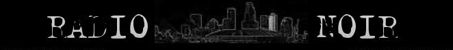 Radio Noir Archive