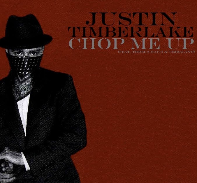 Just Cd Cover Justin Timberlake CHOP ME UP (feat. Three 6 Mafia