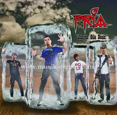 Pria Band , Album : Jangan Gila Donk! Pria Band