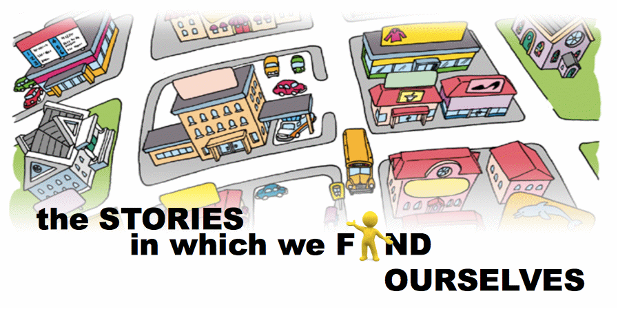 The Stories in Which We Find Ourselves
