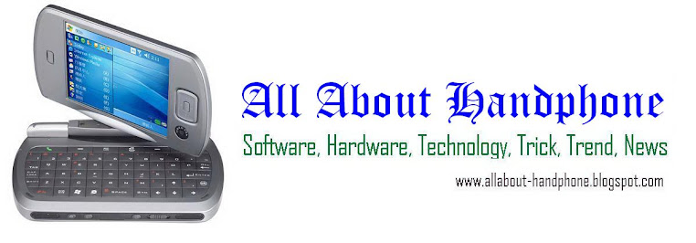 All About Handphone | Software, Hardware, Technology, Trick, Trend, News |
