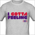 I gotta feeling T-Shirt i gotta feeling, tshirt