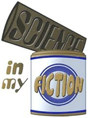 Science in My Fiction Science in My Fiction