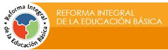 REFORMA INTEGRAL DE EDUCACIÓN BÁSICA