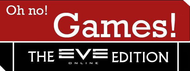 Oh No! Games! - EVE Edition