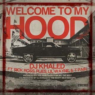 Dj Khaled - Welcome To My Hood Lyrics | Letras | Lirik | Tekst | Text | Testo | Paroles - Source: musicjuzz.blogspot.com