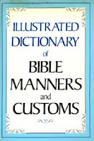 Illustrated Dictionary of Bible Manners and Customs