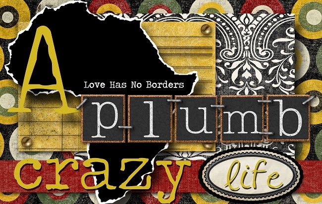 A Plumb Crazy Life