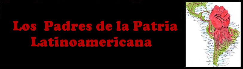 Los Padres de La Patria Latinoamericana