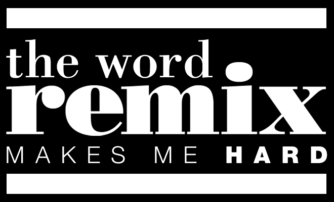 The Word Remix Makes Me Hard