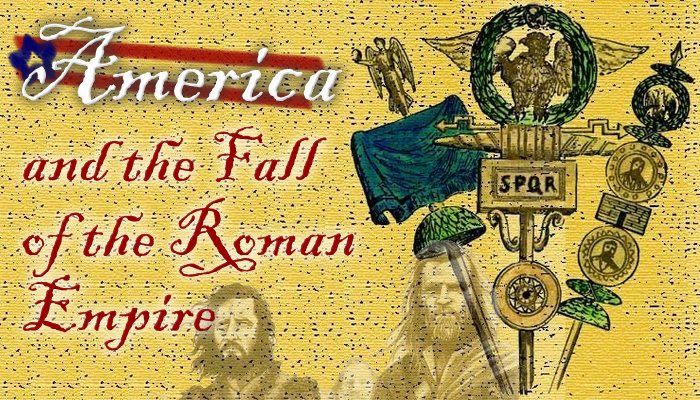 AMERICA AND THE FALL OF THE ROMAN EMPIRE