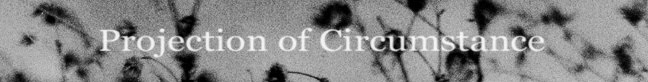 Projection of Circumstance