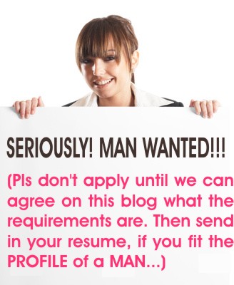 Seriously! Man Wanted!!!