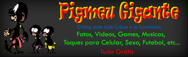 Pigmeu Gigante - O Blog onde tudo Cresce e se Transforma.