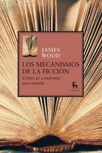 [los-mecanismos-de-la-ficcion_james-wood.jpg]