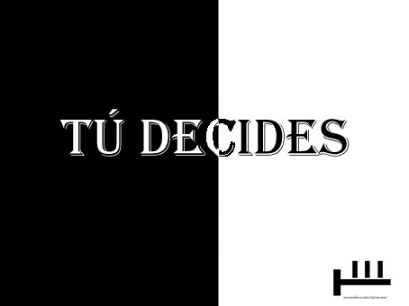 Tú decides