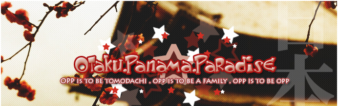 / / O t a k u . P a n a m a . P a r a d i s e !