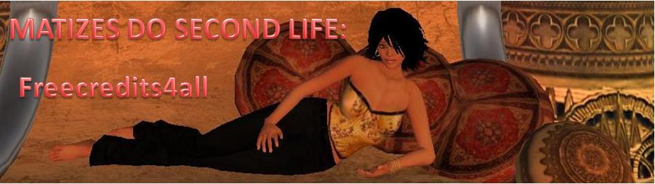 MATIZES DO SECOND LIFE: Freecredits4all