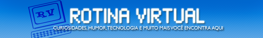 Rotina Virtual-Curiosidade,Humor,Tecnologia