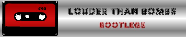 louder than bombs - bootlegs