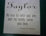 Be true to who you are, and the family name you bear.