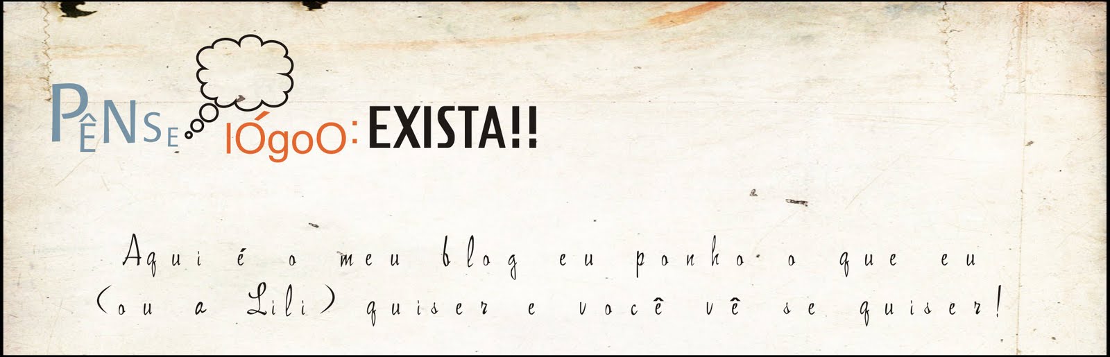 PêNsE LóGo: ... EXISTA!!!