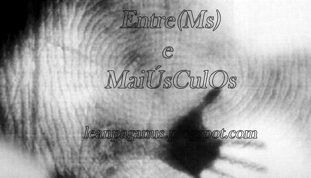 EnTRE (Ms) e MAiÚsCuLOs