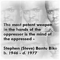 El arma más potente en manos del opresor es la mente del oprimido -Steve Biko (1946-1977) Steve Biko