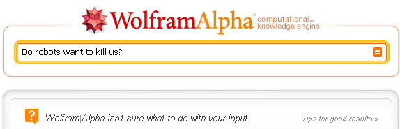 [WolframAlphaDoRobotsWantToKillUs]