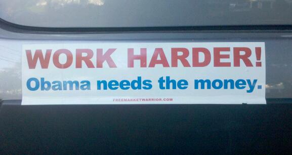 [Image: Bumper+Sticker+-+Work+Harder+Obama+Needs+The+Money.jpg]