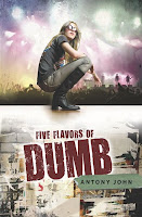 Blog Tour:  Five Flavors Of Dumb by Antony John