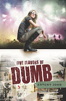 Blog Tour:  Five Flavors Of Dumb by Antony John