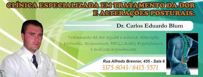 CLÍNICA DE TRATAMENTO DA DOR E ALTERAÇÕES POSTURAIS - Dr. Carlos Eduardo Blum -