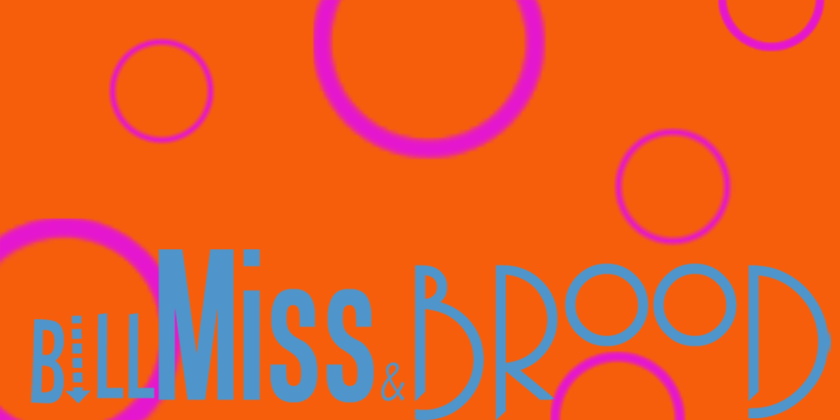 bill, miss and brood